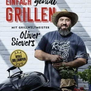Oliver Sievers - Einfach genial Grillen